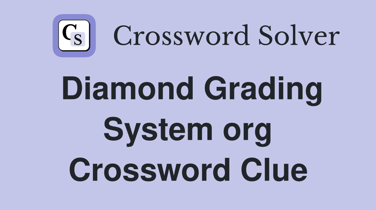 Diamond Grading System org Crossword Clue