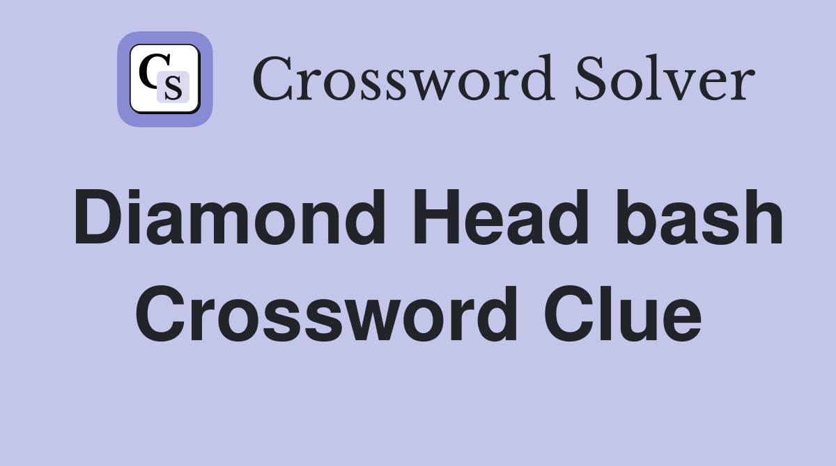 Diamond Head bash Crossword Clue