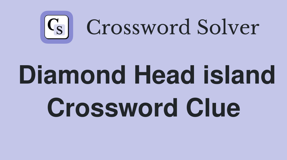 Diamond Head island Crossword Clue