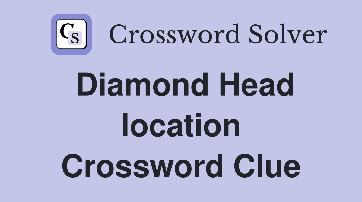 Diamond Head location Crossword Clue