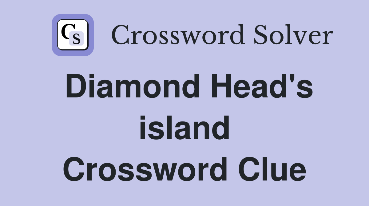 Diamond Head's island Crossword Clue