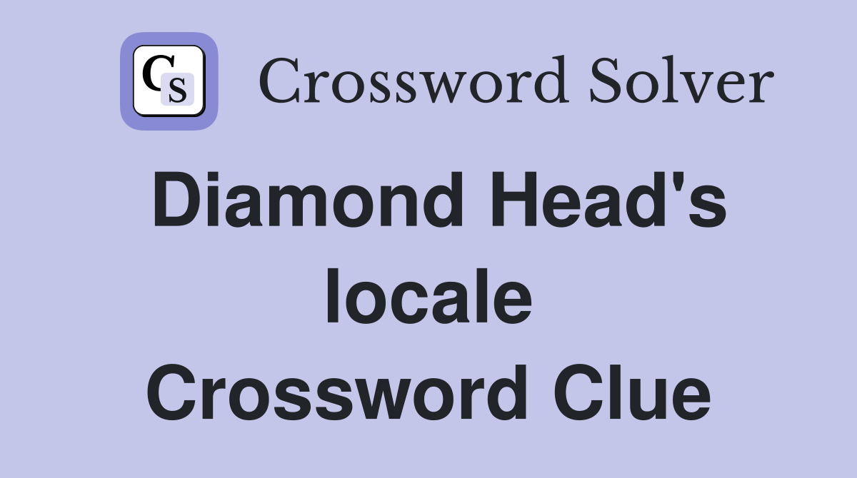 Diamond Head's locale Crossword Clue