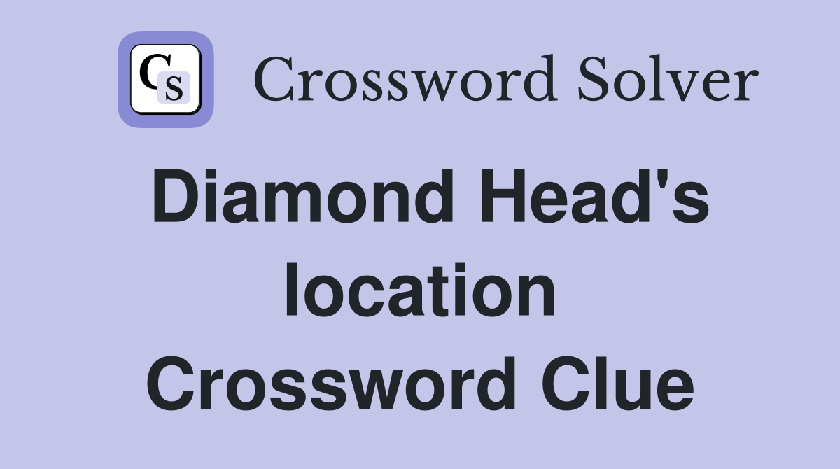 Diamond Head's location Crossword Clue