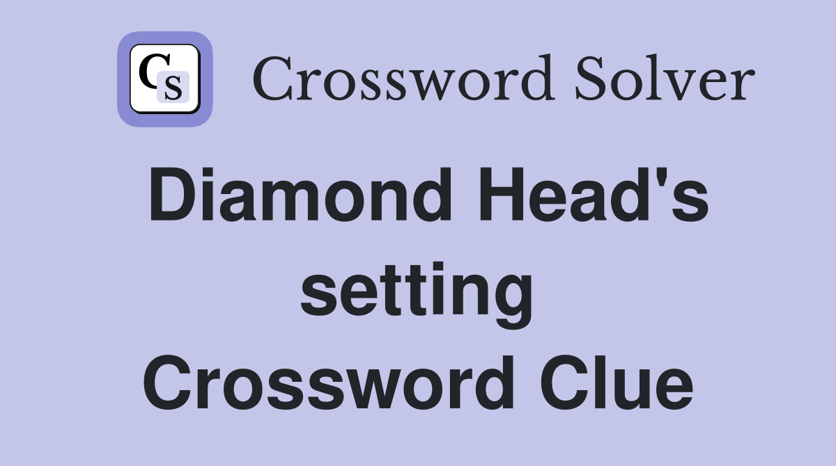 Diamond Head's setting Crossword Clue