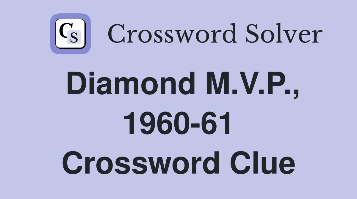 Diamond M.V.P., 1960-61 Crossword Clue