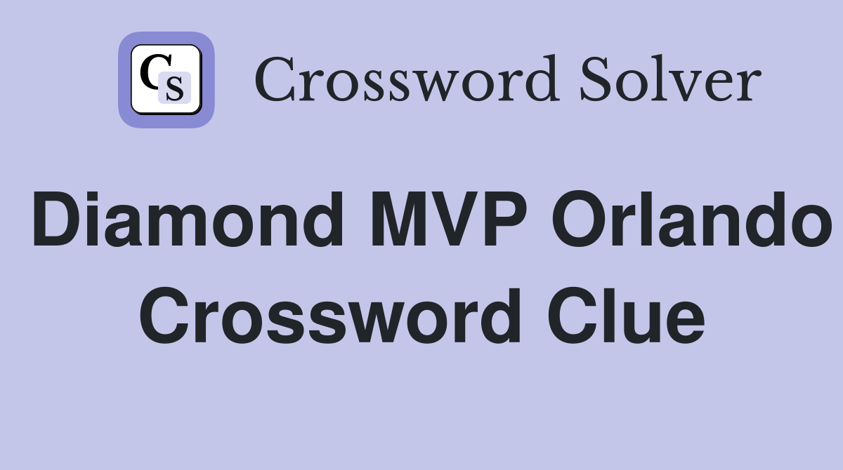 Diamond MVP Orlando Crossword Clue