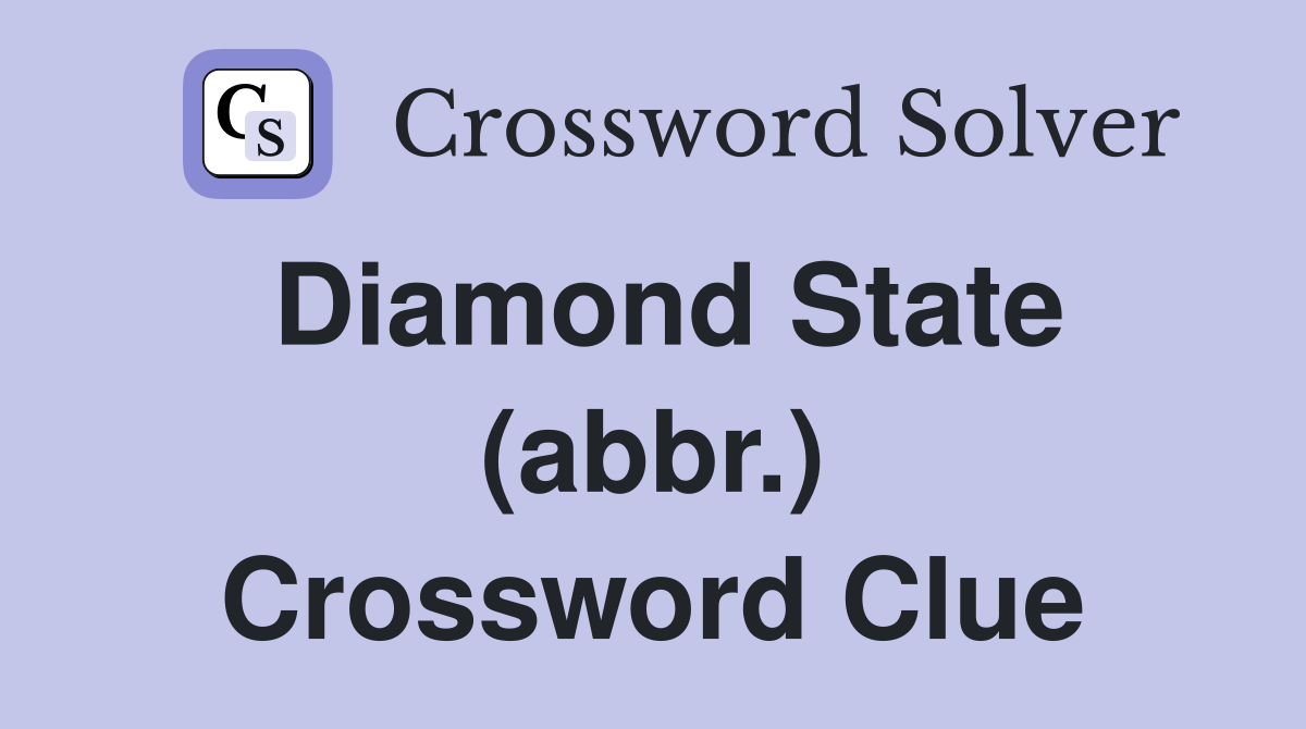 Diamond State (abbr.) Crossword Clue