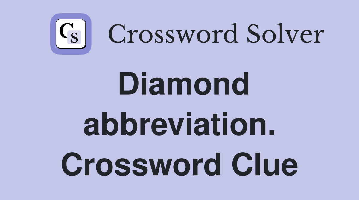 Diamond abbreviation. Crossword Clue
