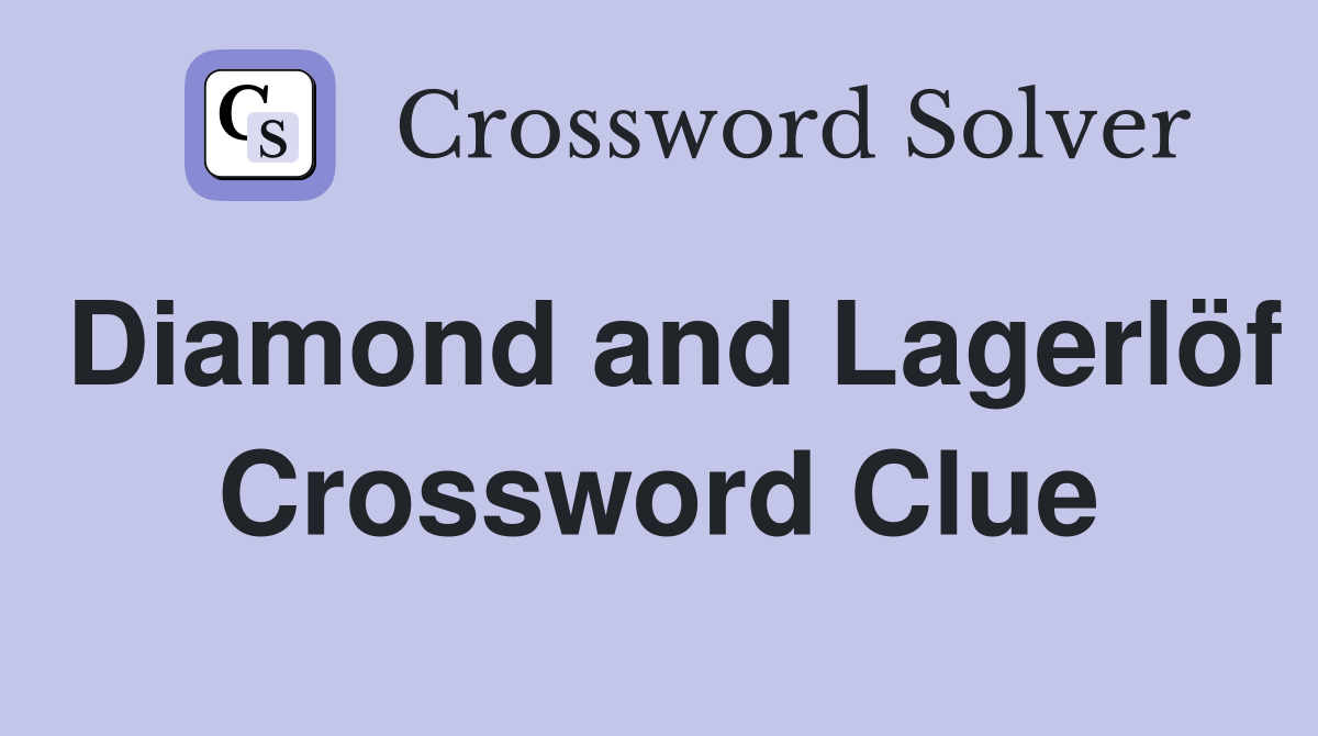 Diamond and Lagerlöf Crossword Clue