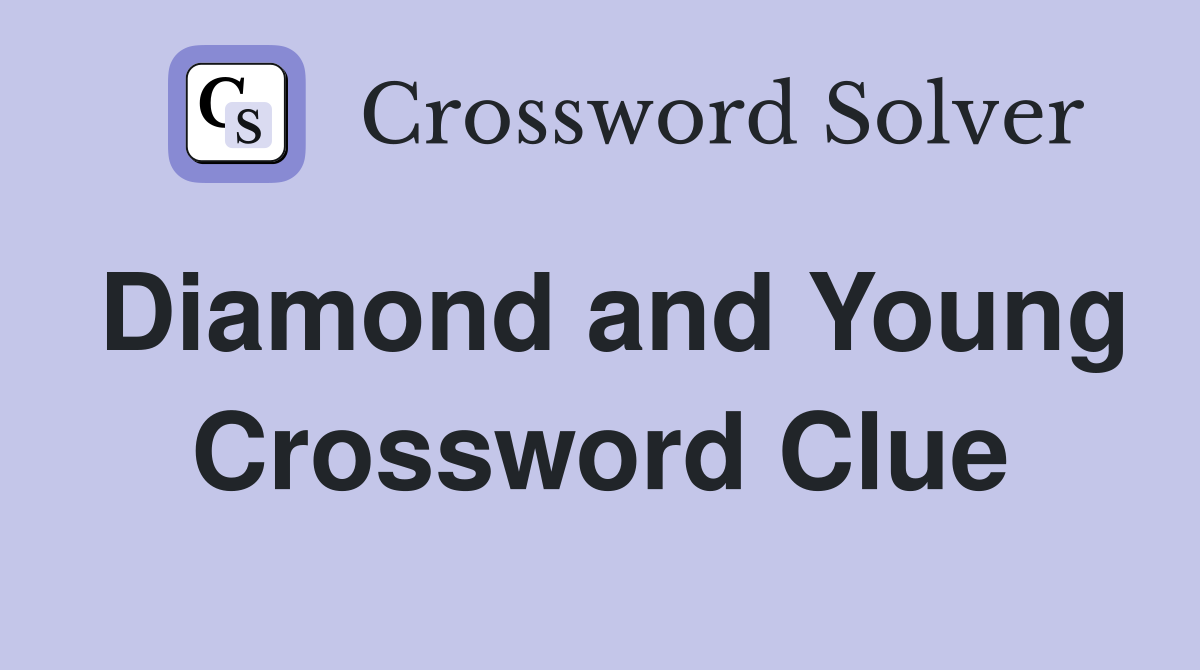 Diamond and Young Crossword Clue