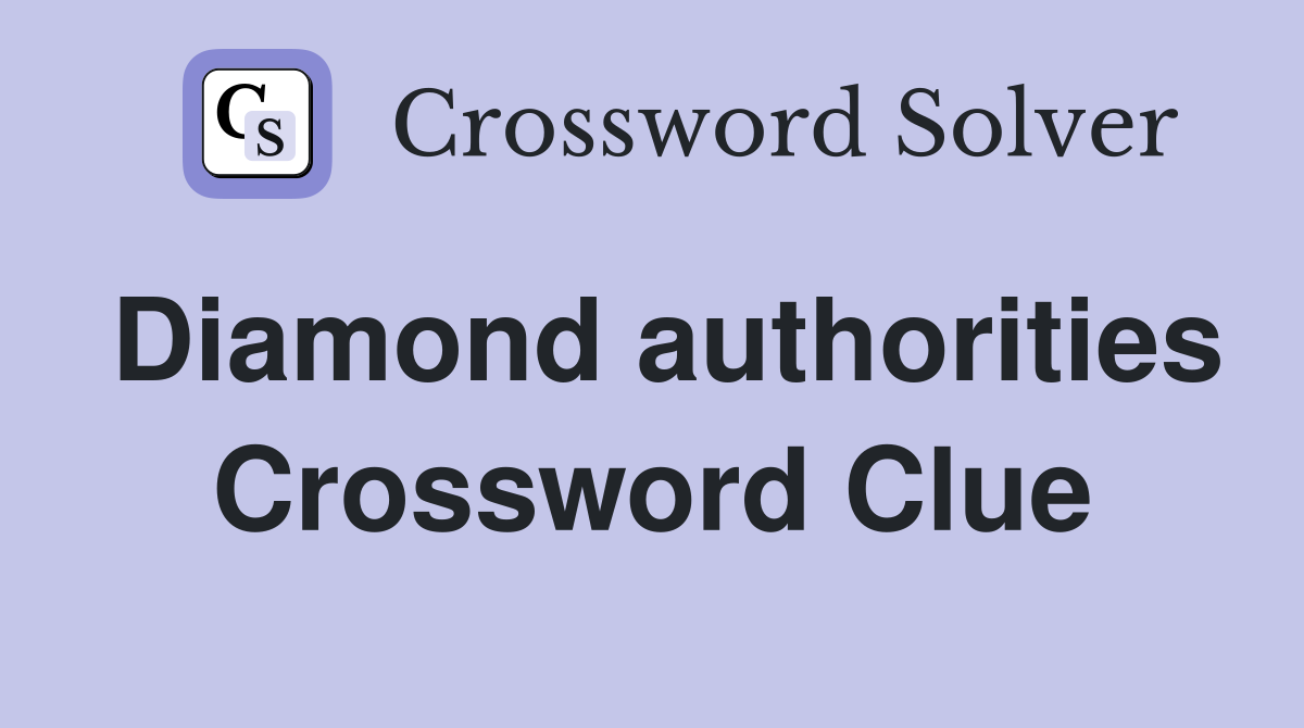 Diamond authorities Crossword Clue