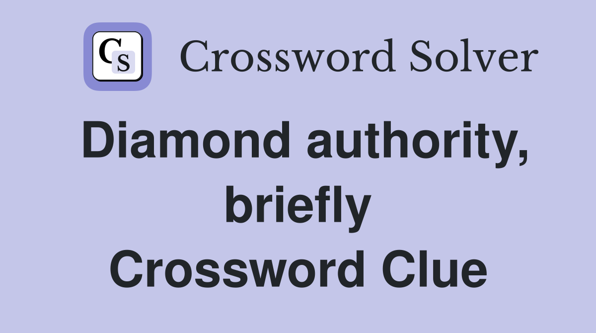 Diamond authority, briefly Crossword Clue