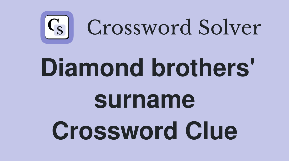 Diamond brothers' surname Crossword Clue