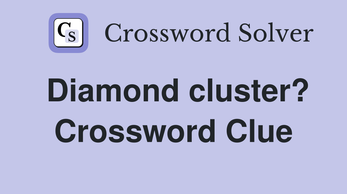 Diamond cluster? Crossword Clue