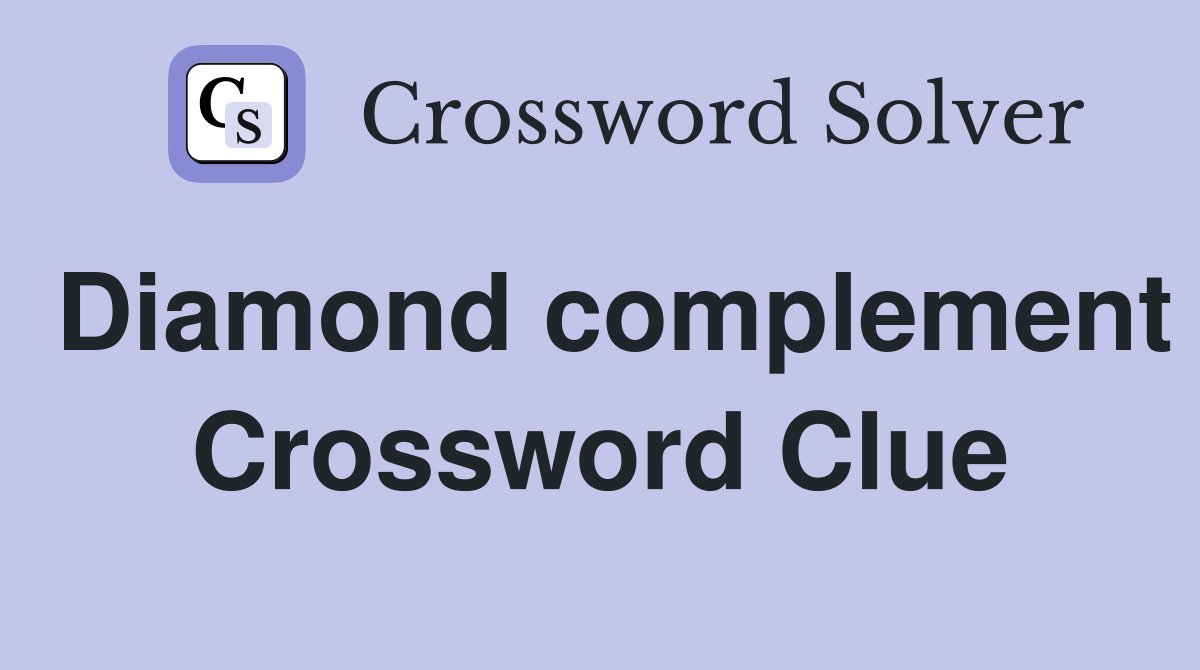 Diamond complement Crossword Clue