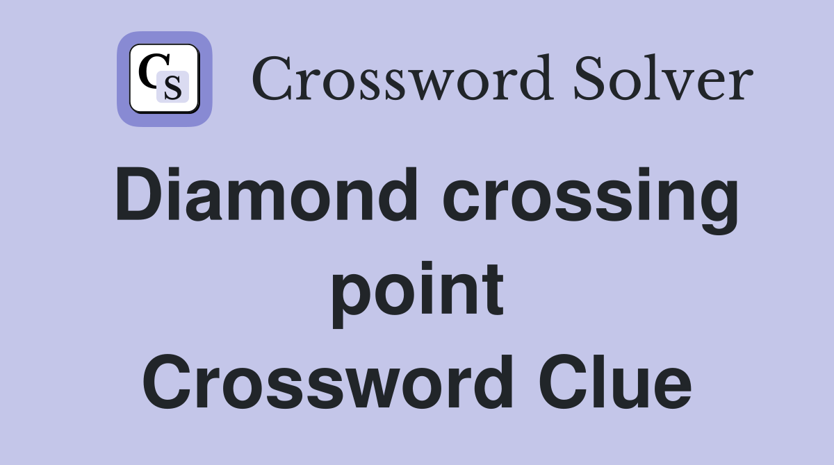 Diamond crossing point Crossword Clue