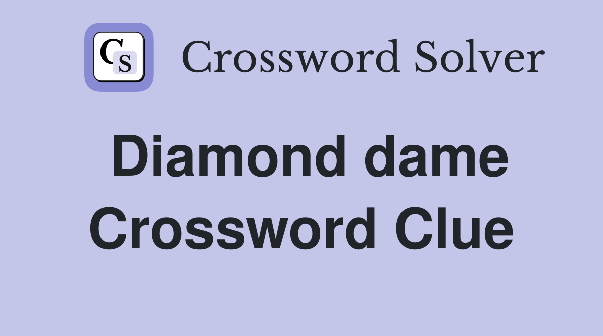 Diamond dame Crossword Clue