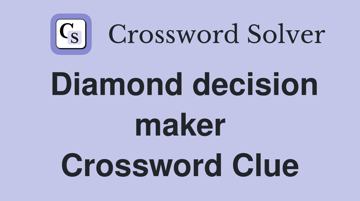 Diamond decision maker Crossword Clue