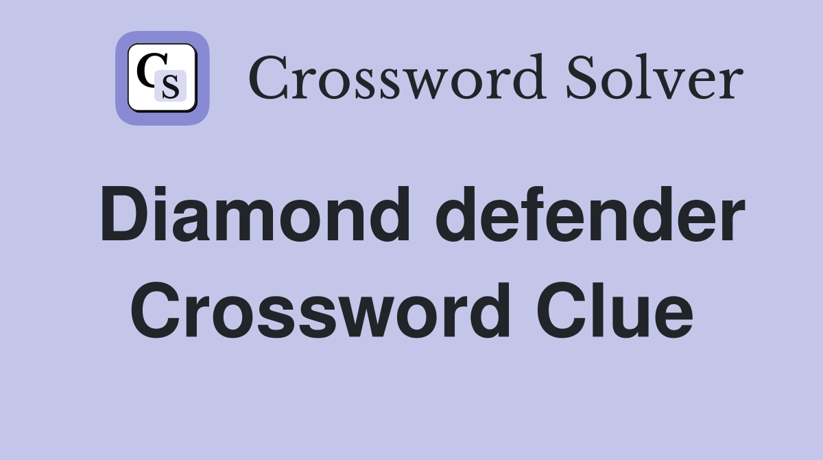 Diamond defender Crossword Clue