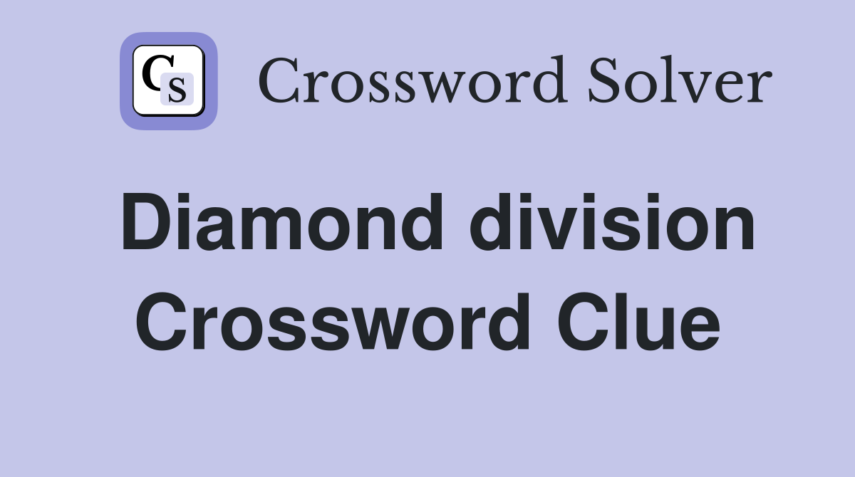 Diamond division Crossword Clue Answers Crossword Solver