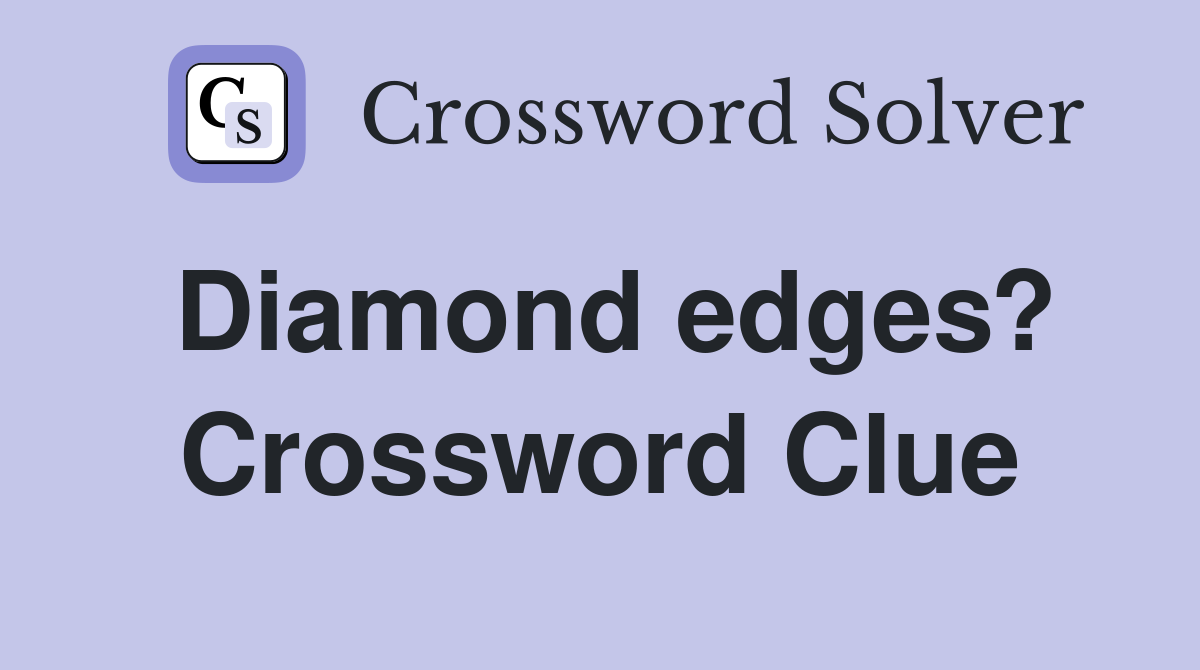 Diamond edges? Crossword Clue