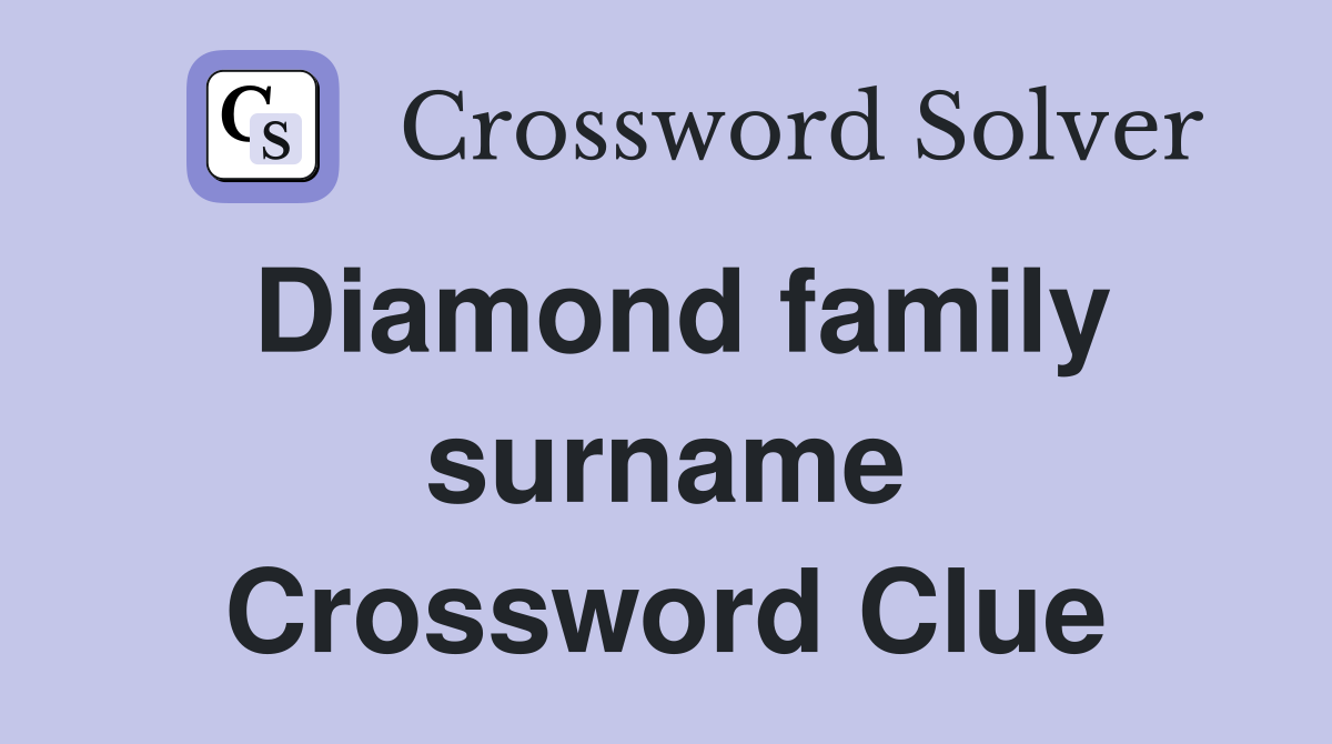 Diamond family surname Crossword Clue