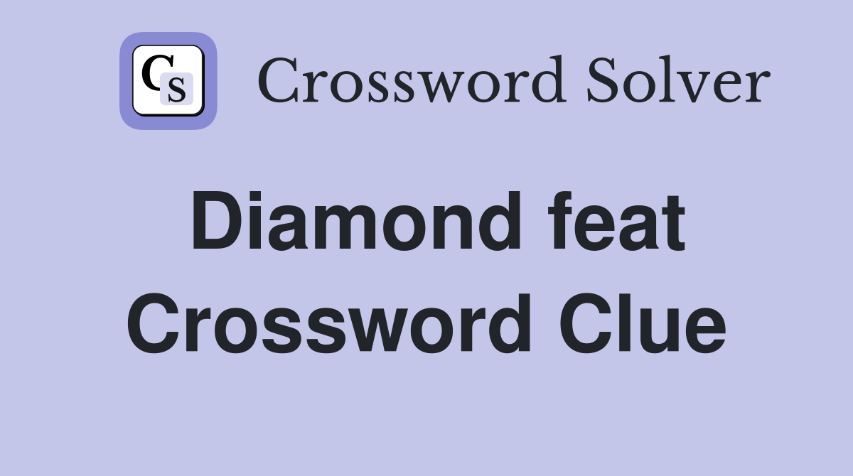 Diamond feat Crossword Clue