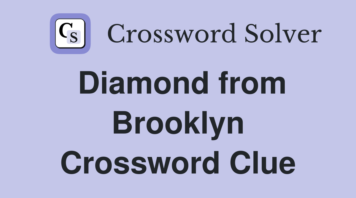 Diamond from Brooklyn Crossword Clue