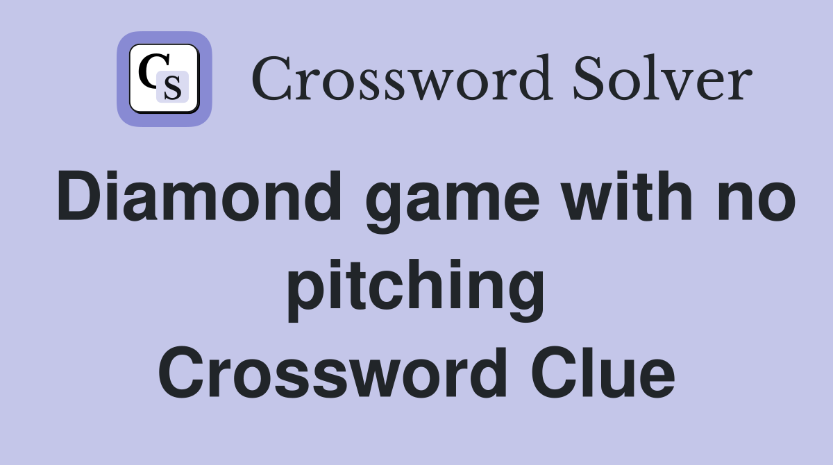 Diamond game with no pitching Crossword Clue