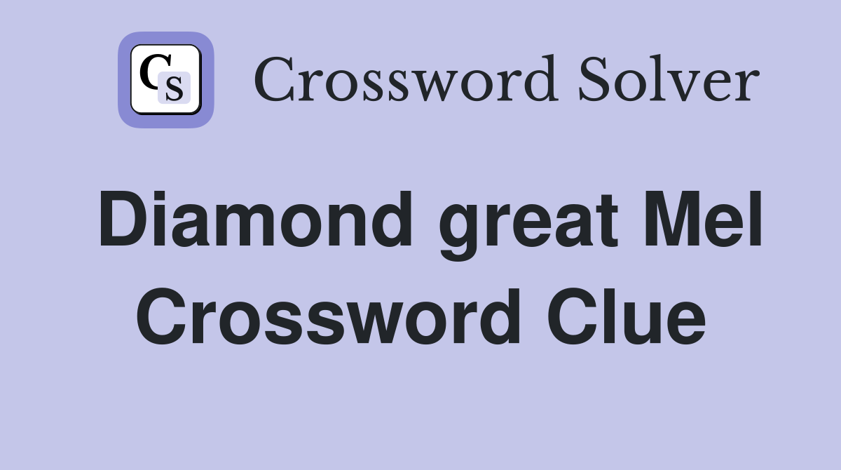 Diamond great Mel Crossword Clue