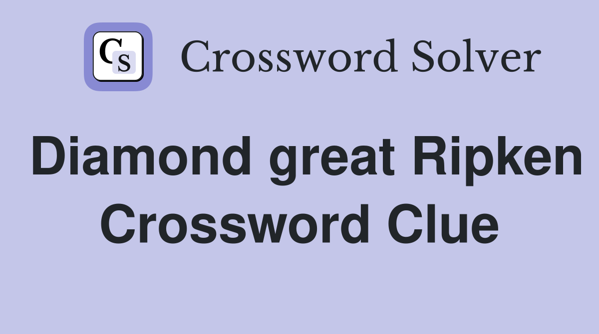 Diamond great Ripken Crossword Clue