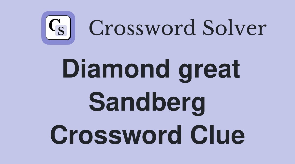 Diamond great Sandberg Crossword Clue