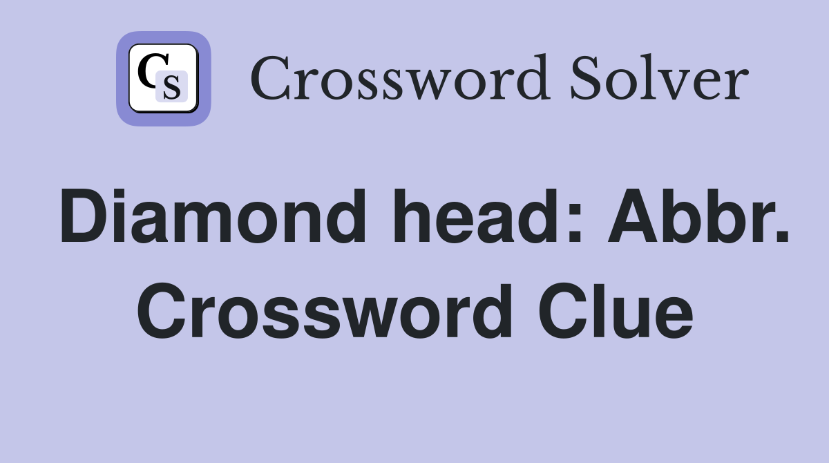 Diamond head: Abbr. Crossword Clue