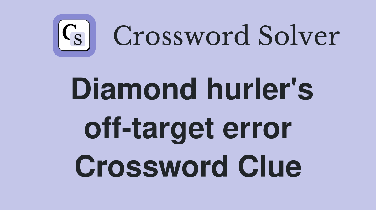 Diamond hurler's off-target error Crossword Clue