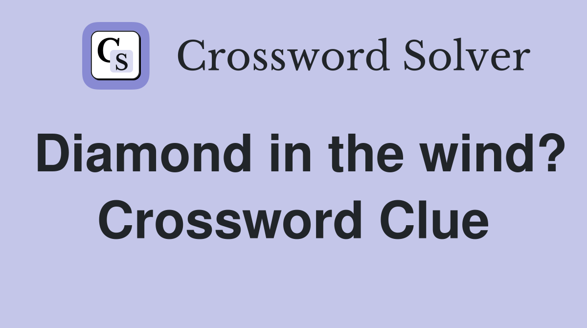 Diamond in the wind? Crossword Clue