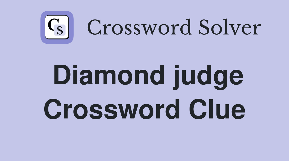 Diamond judge Crossword Clue