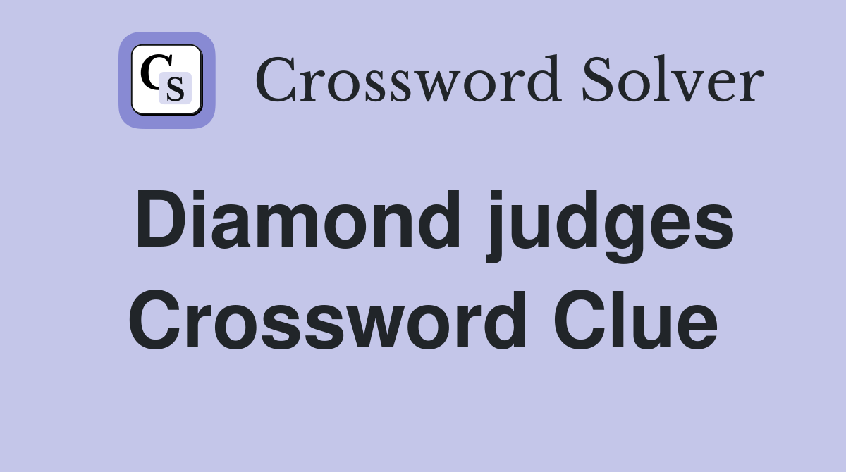 Diamond judges Crossword Clue