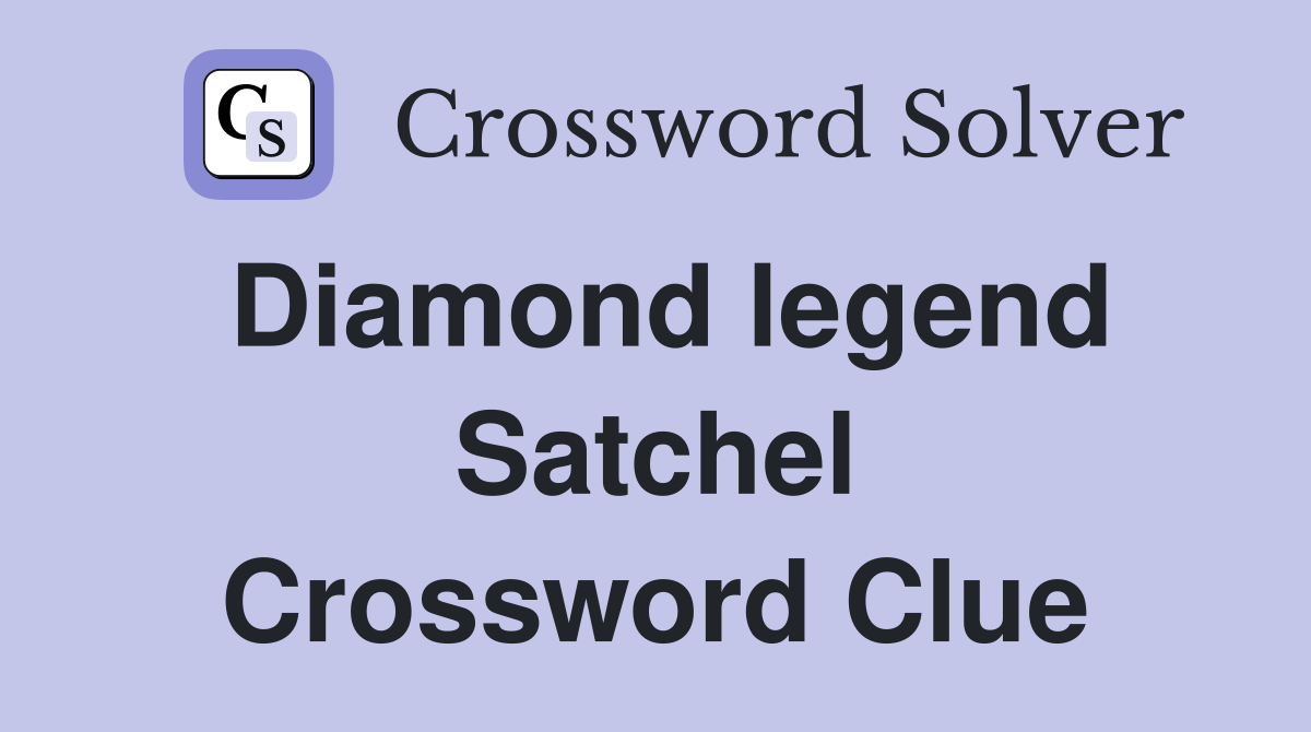 Diamond legend Satchel Crossword Clue