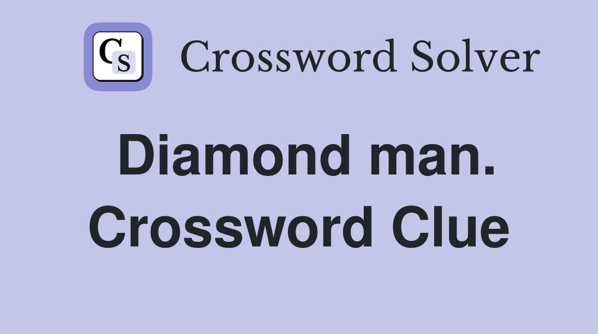 Diamond man. Crossword Clue