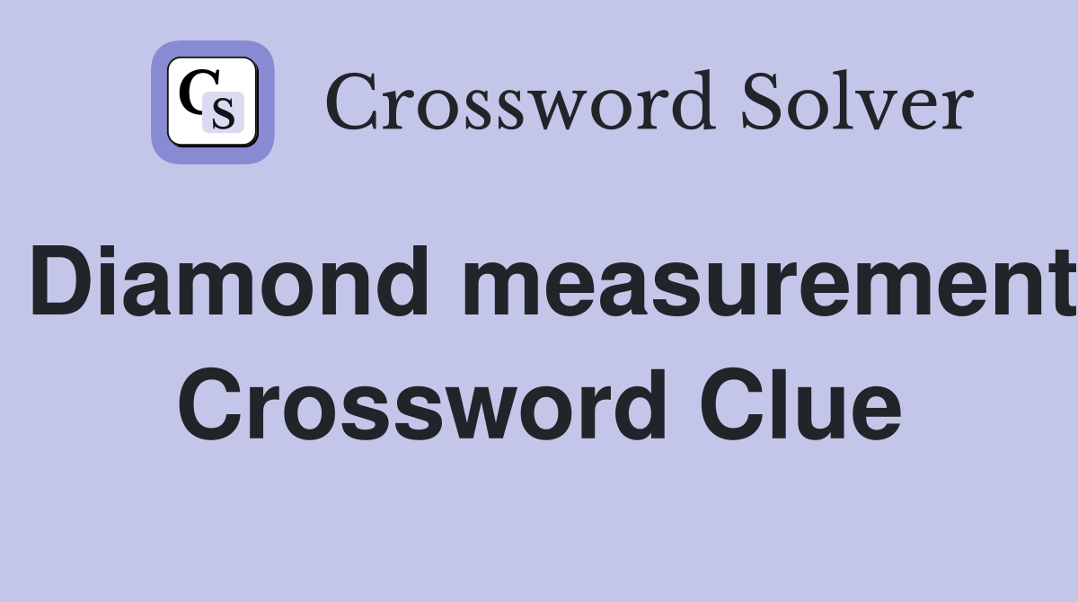 Diamond measurement Crossword Clue