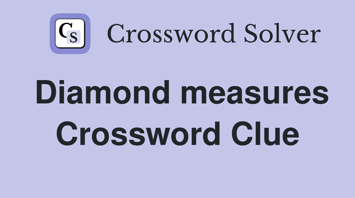 Diamond measures Crossword Clue