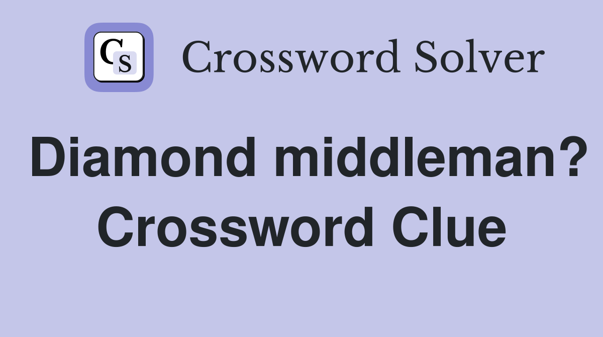 Diamond middleman? Crossword Clue
