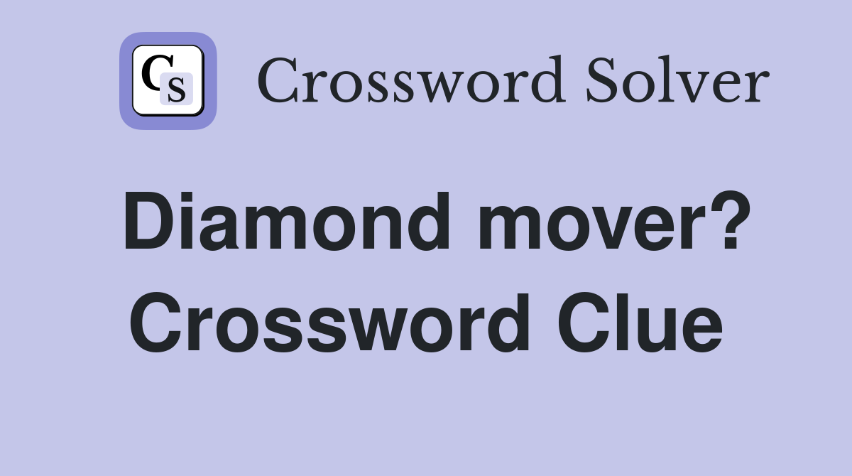 Diamond mover? Crossword Clue