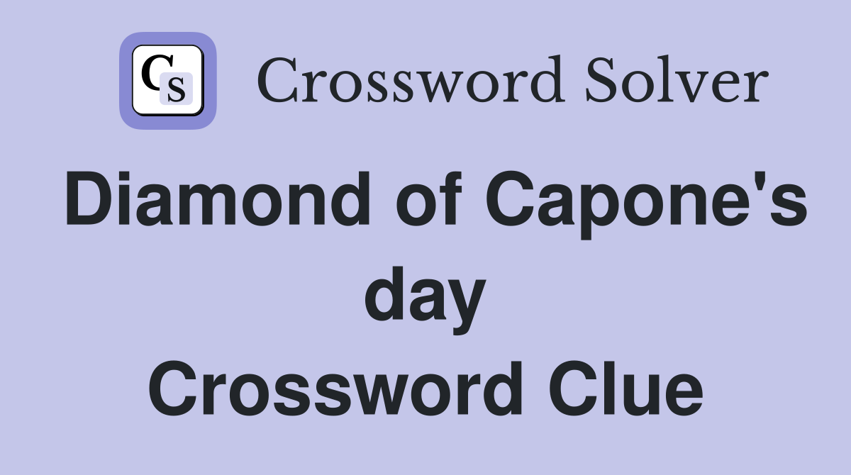 Diamond of Capone's day Crossword Clue
