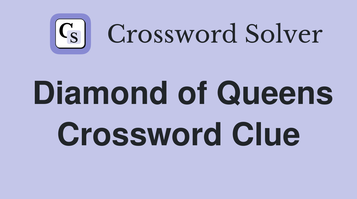 Diamond of Queens Crossword Clue