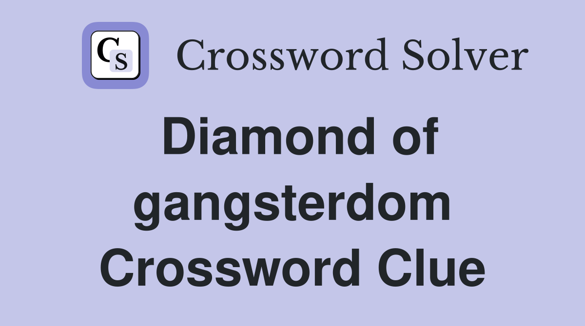 Diamond of gangsterdom Crossword Clue