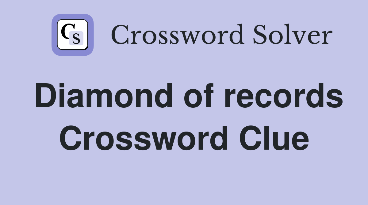 Diamond of records Crossword Clue