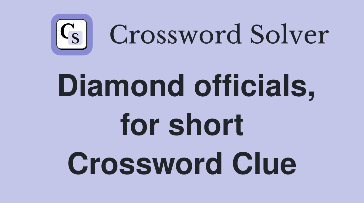 Diamond officials, for short Crossword Clue