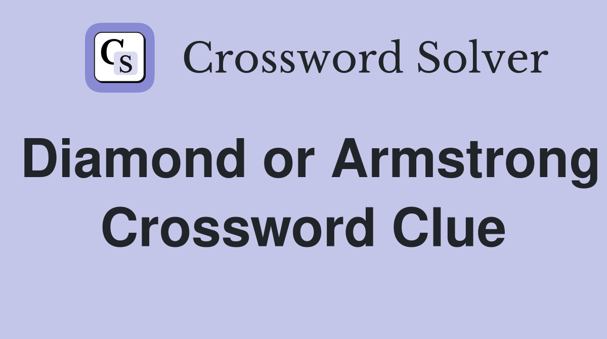 Diamond or Armstrong Crossword Clue