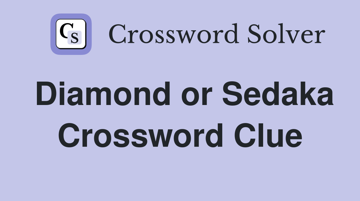 Diamond or Sedaka Crossword Clue